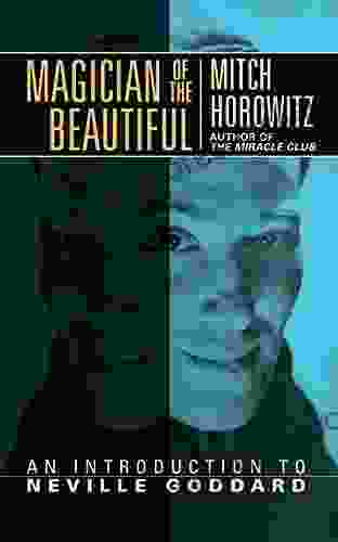 Magician Of The Beautiful: An Introduction To Neville Goddard