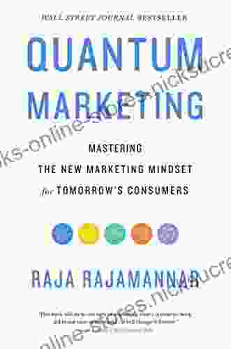 Quantum Marketing: Mastering The New Marketing Mindset For Tomorrow S Consumers