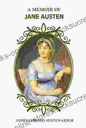 A Memoir of Jane Austen (Annotated and Illustrated)