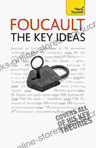 Foucault The Key Ideas: Foucault On Philosophy Power And The Sociology Of Knowledge: A Concise Introduction (Teach Yourself Educational)