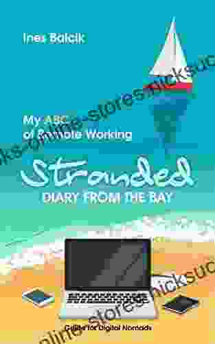 Stranded Diary From The Bay: My ABC Of Remote Working