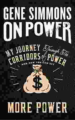 On Power: My Journey Through the Corridors of Power and How You Can Get More Power