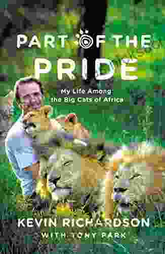 Part Of The Pride: My Life Among The Big Cats Of Africa