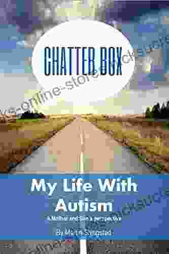 Chatter Box: My Life with Autism A Mother and Sons Perspective