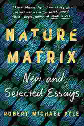 Nature Matrix: New And Selected Essays