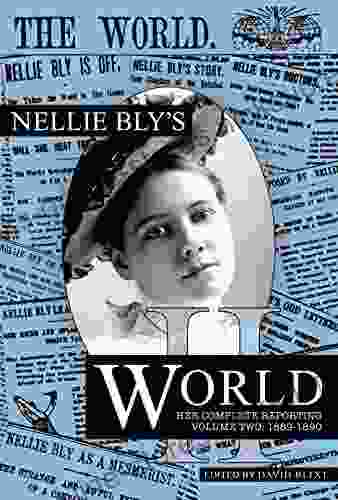 Nellie Bly S World: Her Complete Reporting 1889 1890