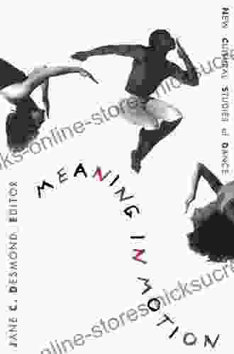 Meaning In Motion: New Cultural Studies Of Dance (Post Contemporary Interventions)