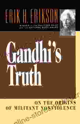 Gandhi s Truth: On the Origins of Militant Nonviolence