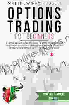 Options Trading For Beginners: a Simplified but Complete Crash Course to Create Your Investment Strategies with Options and Swing Trading Set the Cornerstone of Your Financial Freedom