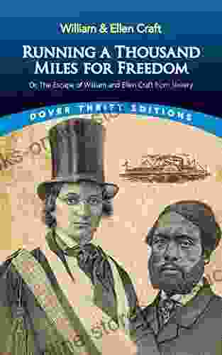 Running a Thousand Miles for Freedom: Or the Escape of William and Ellen Craft from Slavery (Dover Thrift Editions: Black History)