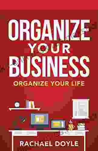 Organize Your Business: Organize Your Life