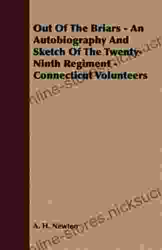 Out Of The Briars An Autobiography And Sketch Of The Twenty Ninth Regiment Connecticut Volunteers