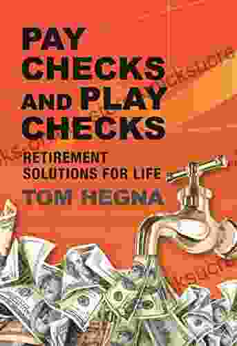 Paychecks And Playchecks: Retirement Solutions For Life