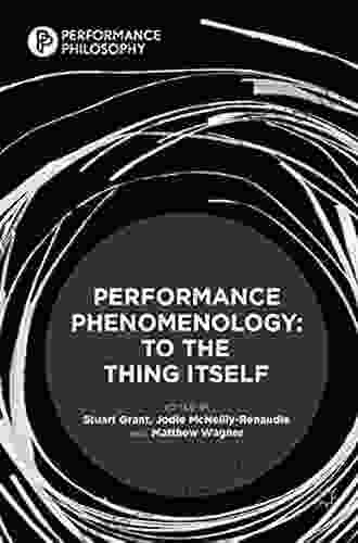 Performance Phenomenology: To The Thing Itself (Performance Philosophy)