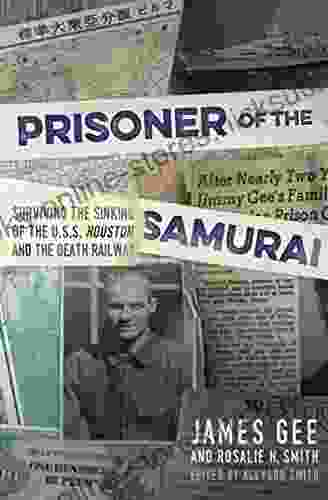 Prisoner of the Samurai: Surviving the Sinking of the USS Houston and the Death Railway