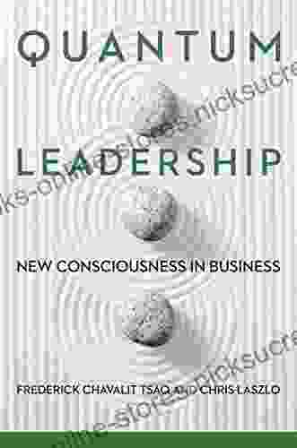 Quantum Leadership: New Consciousness In Business