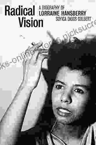 Radical Vision: A Biography of Lorraine Hansberry