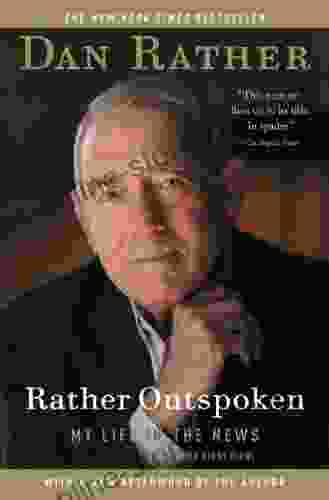 Rather Outspoken: My Life In The News