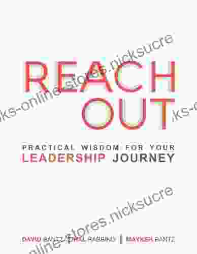 Reach Out: Practical Wisdom For Your Leadership Journey