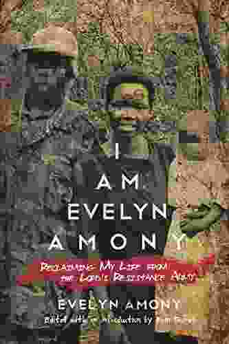 I Am Evelyn Amony: Reclaiming My Life From The Lord S Resistance Army (Women In Africa And The Diaspora)