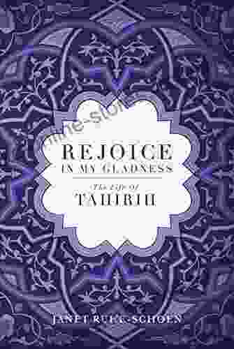 Rejoice In My Gladness: The Life Of Tahirih