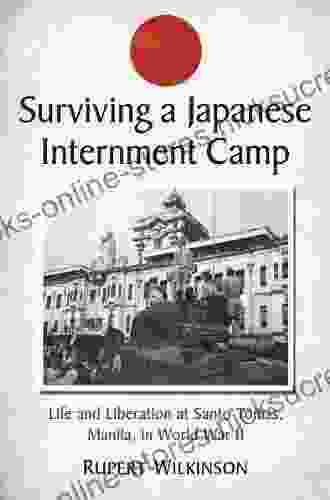 Surviving a Japanese Internment Camp: Life and Liberation at Santo Tomas Manila in World War II