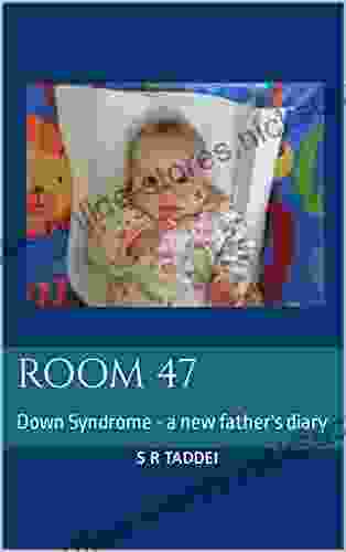 Room 47: Down Syndrome A New Father S Diary