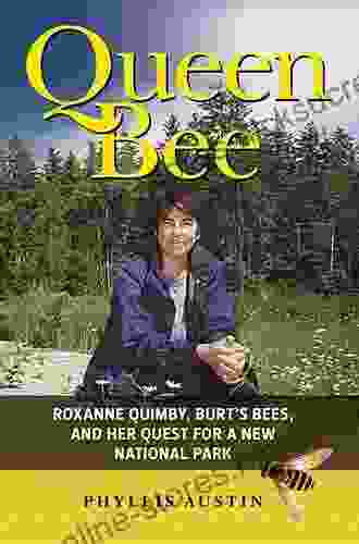 Queen Bee: Roxanne Quimby Burt S Bees And Her Quest For A New National Park