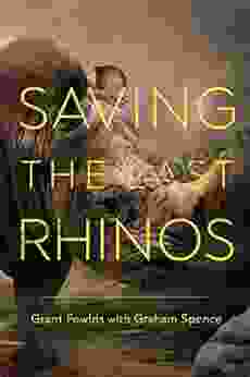 Saving The Last Rhinos Graham Spence