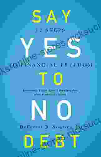 Say Yes To No Debt: 12 Steps To Financial Freedom