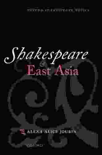 Shakespeare And East Asia (Oxford Shakespeare Topics)