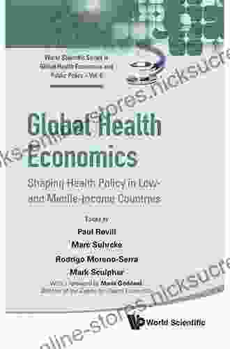 Global Health Economics: Shaping Health Policy In Low And Middle Income Countries (World Scientific In Global Health Economics And Public Policy 5)