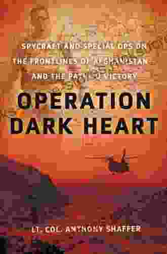 Operation Dark Heart: Spycraft And Special Ops On The Frontlines Of Afghanistan And The Path To Victory