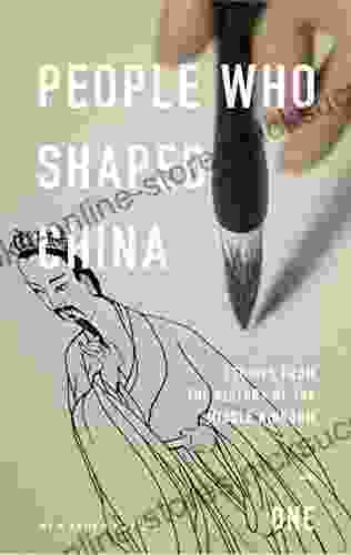 People Who Shaped China: Stories from the history of the Middle Kingdom (History of China 1)