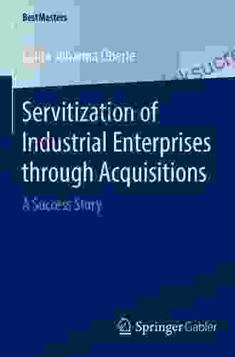 Servitization Of Industrial Enterprises Through Acquisitions: A Success Story (BestMasters)