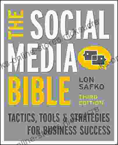 The Social Media Bible: Tactics Tools And Strategies For Business Success