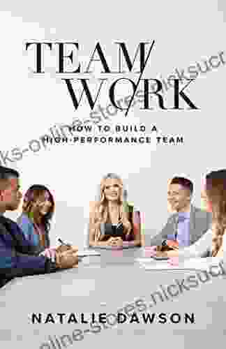 TeamWork: How To Build A High Performance Team