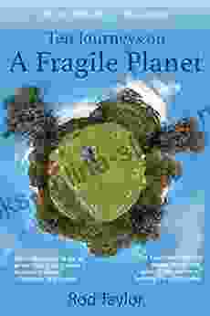 Ten Journeys On A Fragile Planet