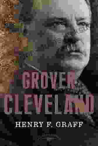 Grover Cleveland: The American Presidents Series: The 22nd and 24th President 1885 1889 and 1893 1897