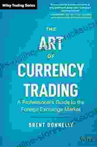 The Art Of Currency Trading: A Professional S Guide To The Foreign Exchange Market (Wiley Trading)