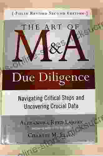 The Art of M A Due Diligence Second Edition: Navigating Critical Steps and Uncovering Crucial Data