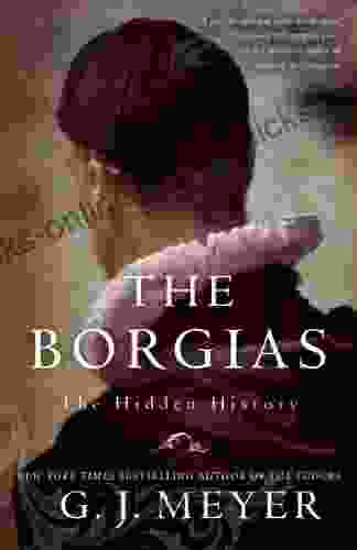 The Borgias: The Hidden History