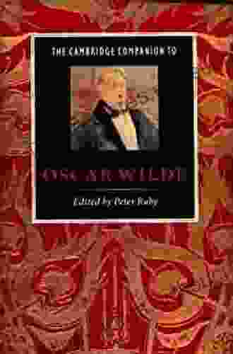 The Cambridge Companion To Oscar Wilde (Cambridge Companions To Literature)