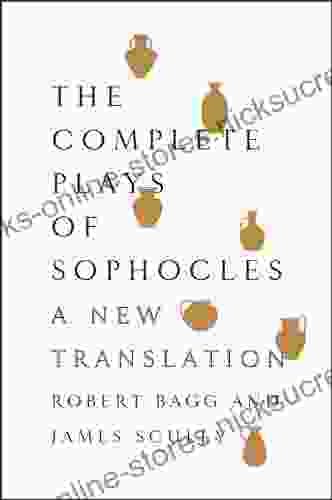 The Complete Plays of Sophocles: A New Translation