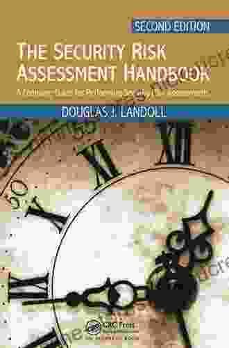 The Security Risk Assessment Handbook: A Complete Guide For Performing Security Risk Assessments Second Edition