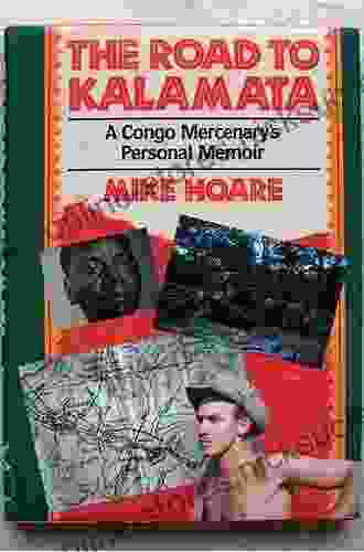 The Road To Kalamata: A Congo Mercenary S Personal Memoir