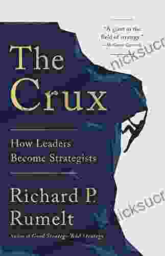 The Crux: How Leaders Become Strategists