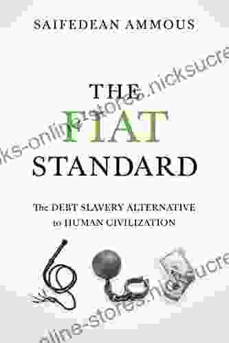 The Fiat Standard: The Debt Slavery Alternative To Human Civilization