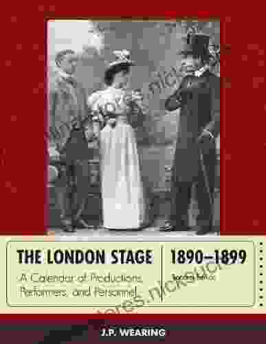 The London Stage 1890 1899: A Calendar Of Productions Performers And Personnel