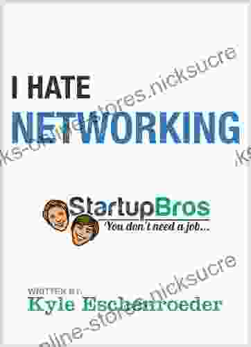 I Hate Networking: The Definitive Non Networking Guide How To Make Friends